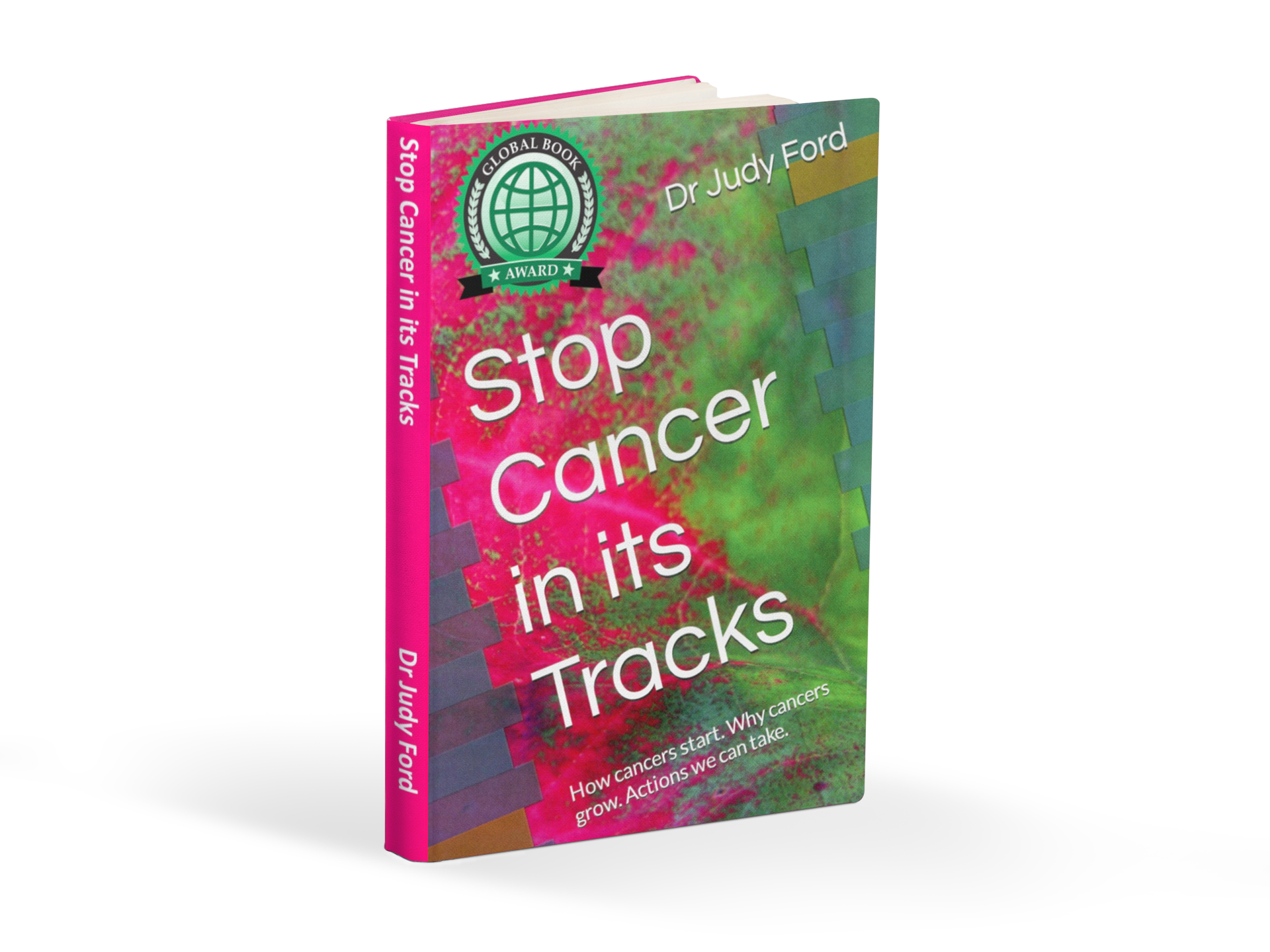 Stop Cancer In Its Tracks By Dr. Judy Ford Offers An Inspired and Practical Approach To Cancer Prevention