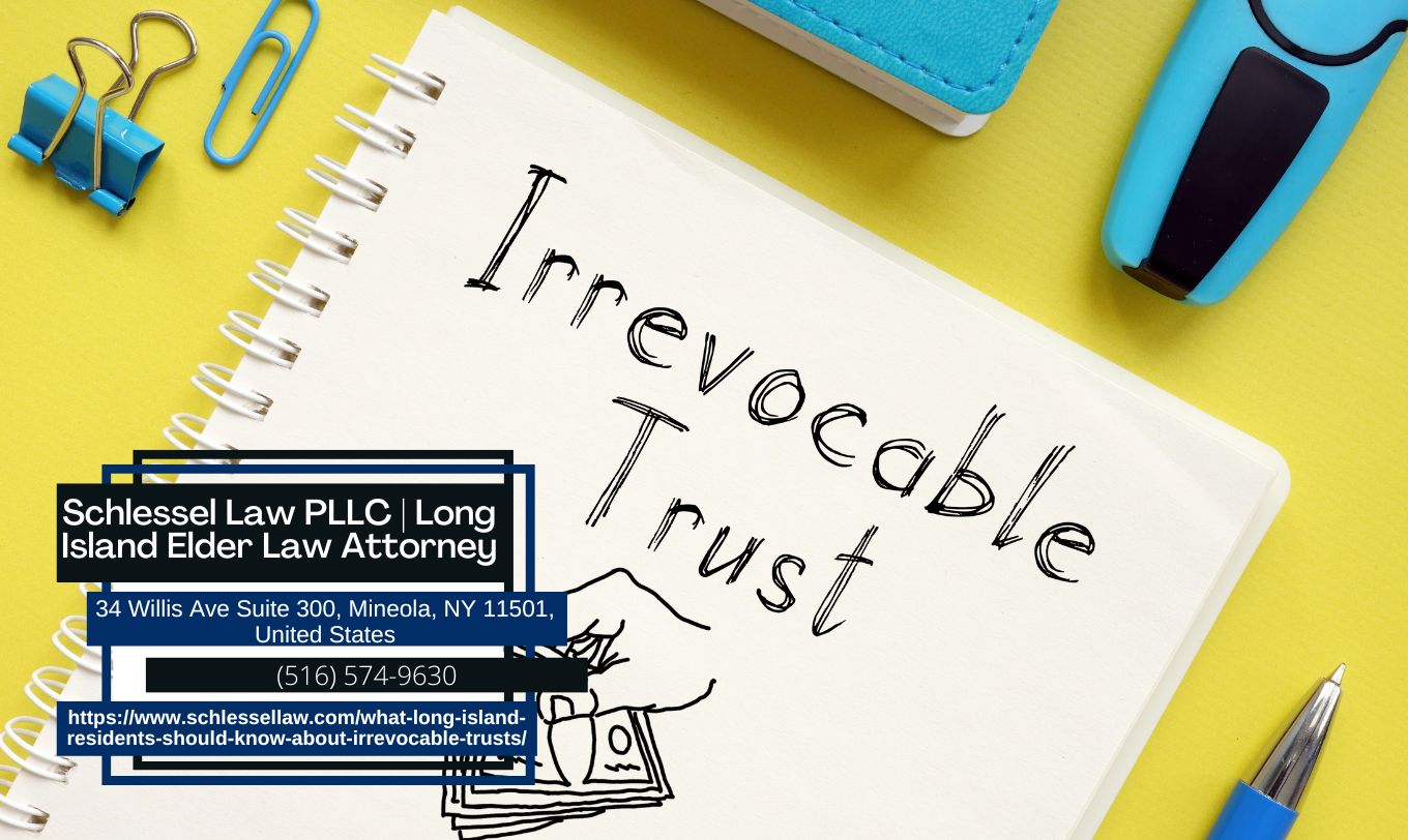 Long Island Estate Planning Attorney Seth Schlessel Releases Insightful Article on Irrevocable Trusts